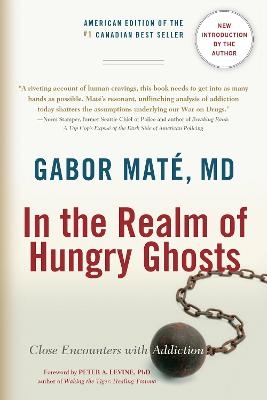 In the Realm of Hungry Ghosts - Gabor Maté