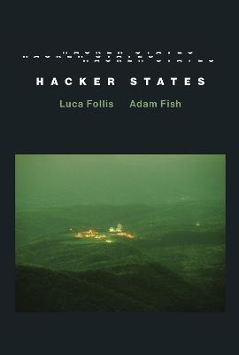 Hacker States - Luca Follis, Adam Fish