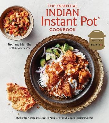 The Essential Indian Instant Pot Cookbook - Archana Mundhe