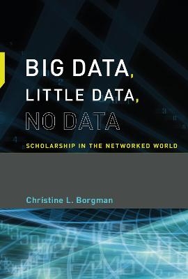 Big Data, Little Data, No Data - Christine L. Borgman