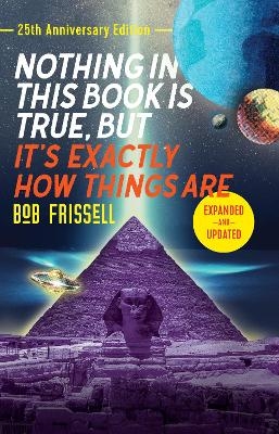 Nothing in This Book is True, But It's Exactly How Things Are - Bob Frissell