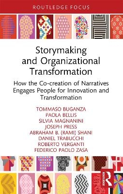 Storymaking and Organizational Transformation - Tommaso Buganza, Paola Bellis, Silvia Magnanini, Joseph Press, Abraham (Rami) B. Shani