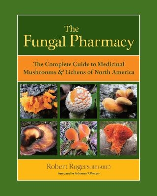 The Fungal Pharmacy - Robert Rogers