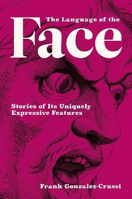 The Language of the Face - Frank Gonzalez-Crussi