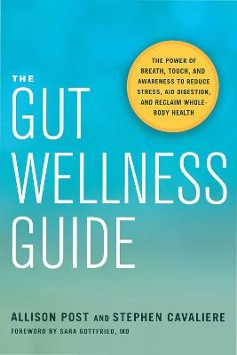 The Gut Wellness Guide - Allison Post, Stephen Cavaliere