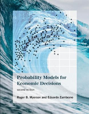 Probability Models for Economic Decisions - Roger B. Myerson, Eduardo Zambrano