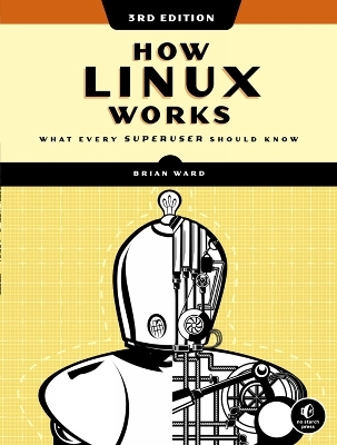 How Linux Works, 3rd Edition - Brian Ward