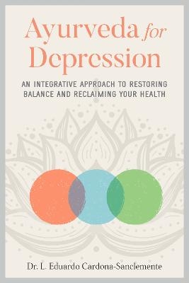 Ayurveda for Depression - Eduardo Cardona-Saclemente