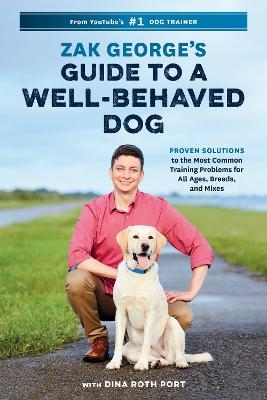 Zak George's Guide to a Well-Behaved Dog - Zak George, Dina Roth Port