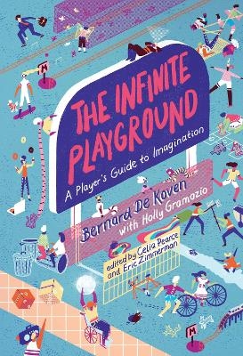 The Infinite Playground - Bernard De Koven, Holly Gramazio