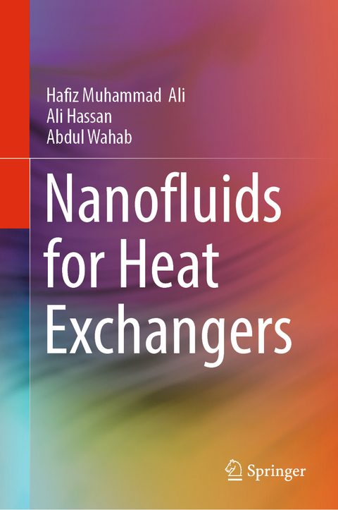 Nanofluids for Heat Exchangers - Hafiz Muhammad Ali, Ali Hassan, Abdul Wahab