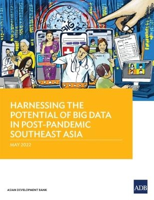 Harnessing the Potential of Big Data in Post-Pandemic Southeast Asia -  Asian Development Bank