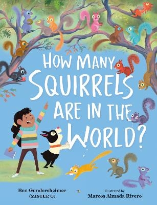 How Many Squirrels Are in the World? - Ben Gundersheimer (Mister G)