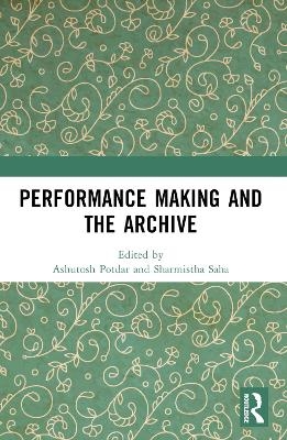 Performance Making and the Archive - 