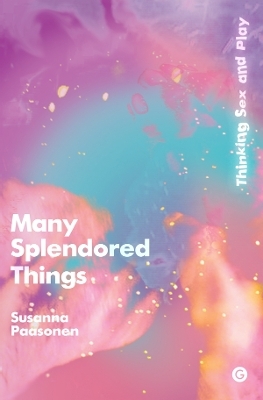 Many Splendored Things - Susanna Paasonen