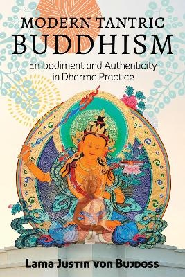 Modern Tantric Buddhism - Justin von Bujdoss