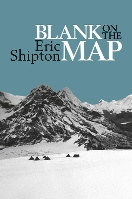 Blank on the Map - Eric Shipton