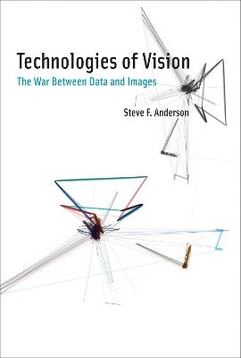 Technologies of Vision - Steve F Anderson