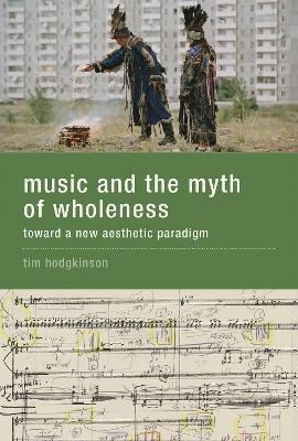 Music and the Myth of Wholeness - Tim Hodgkinson