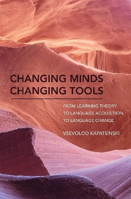 Changing Minds Changing Tools - Vsevolod Kapatsinski