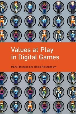 Values at Play in Digital Games - Mary Flanagan, Helen Nissenbaum