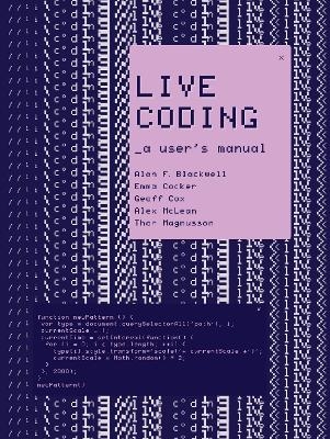 Live Coding - Alan F. Blackwell, Emma Cocker