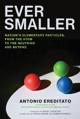 Ever Smaller - Antonio Ereditato