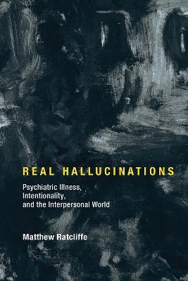 Real Hallucinations - Matthew Ratcliffe