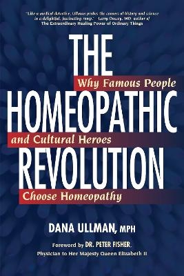 The Homeopathic Revolution - Dana Ullman