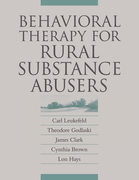 Behavioral Therapy for Rural Substance Abusers - Carl Leukefeld, Theodore Godlaski, James Clark, Cynthia Brown, Lon Hays