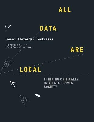 All Data Are Local - Yanni Alexander Loukissas