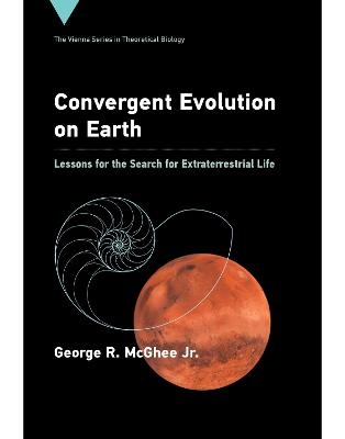 Convergent Evolution on Earth - George R McGhee Jr.