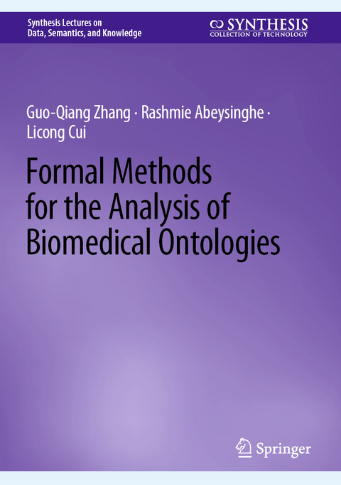 Formal Methods for the Analysis of Biomedical Ontologies - Guo-Qiang Zhang, Rashmie Abeysinghe, Licong Cui