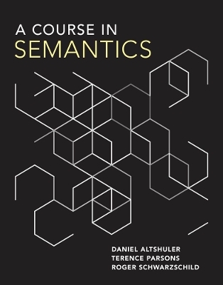 A Course in Semantics - Daniel Altshuler, Terence Parsons, Roger Schwarzschild