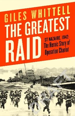 The Greatest Raid - Giles Whittell