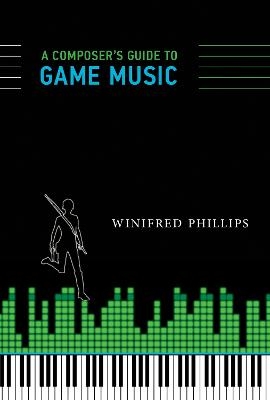 A Composer's Guide to Game Music - Winifred Phillips