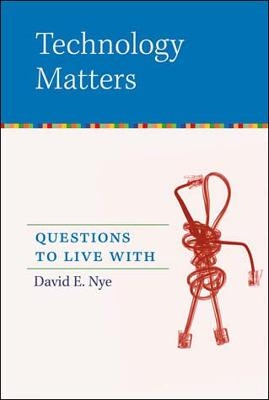 Technology Matters - David E. Nye