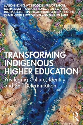 Transforming Indigenous Higher Education - Marion Kickett, Pat Dudgeon, Trevor Satour, Darryl Kickett, Anita Lee Hong