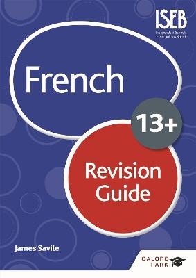 French for Common Entrance 13+ Revision Guide (for the June 2022 exams) - James Savile