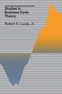 Studies in Business-Cycle Theory - Robert E. Lucas