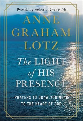 The Light of His Presence - Anne Graham Lotz