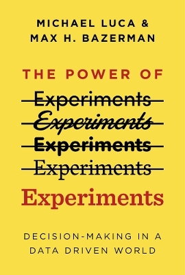 The Power of Experiments - Michael Luca, Max H. Bazerman