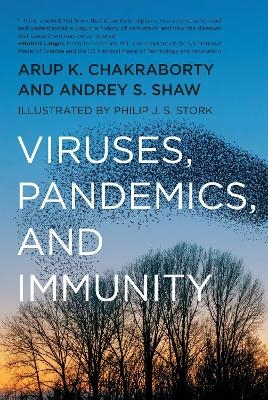 Viruses, Pandemics, and Immunity - Arup Chakraborty, Andrey Shaw