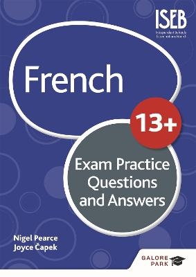 French for Common Entrance 13+ Exam Practice Questions and Answers (for the June 2022 exams) - Nigel Pearce, Joyce Capek