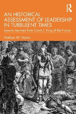 An Historical Assessment of Leadership in Turbulent Times - Nathan W. Harter