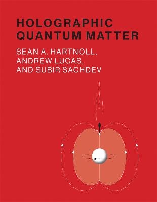 Holographic Quantum Matter - Sean A. Hartnoll, Andrew Lucas, Subir Sachdev