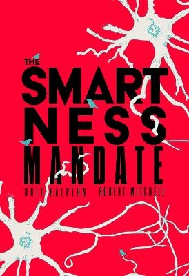 The Smartness Mandate - Orit Halpern, Robert Mitchell