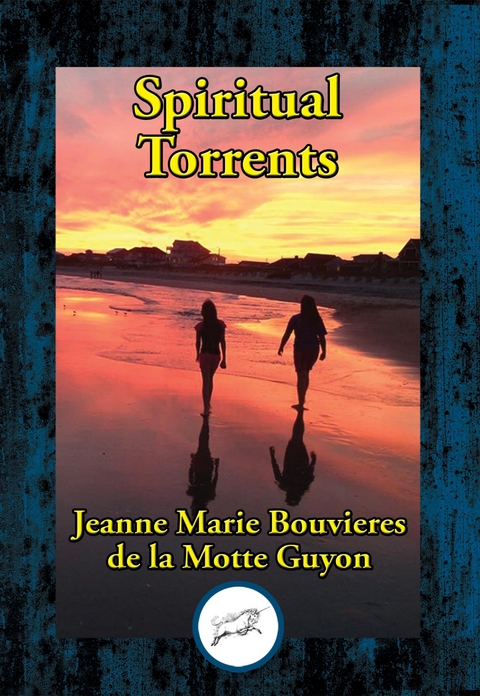 Spiritual Torrents -  Jeanne Marie Bouvieres la Motte de Guyon