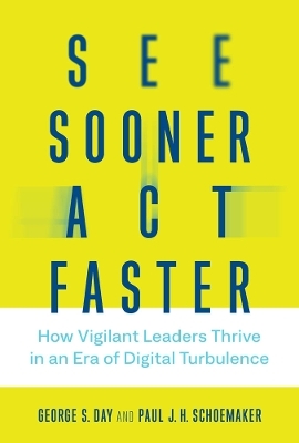 See Sooner, Act Faster - George S. Day, Paul J. H. Schoemaker