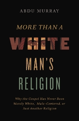 More Than a White Man's Religion - Abdu Murray